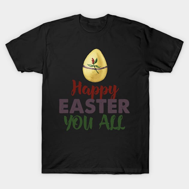 Happy Easter You All T-Shirt by gdimido